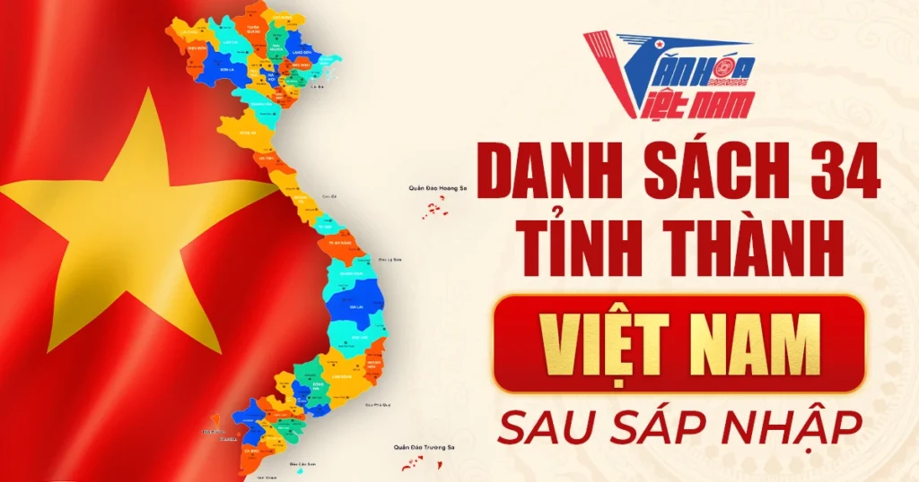 Danh sách 34 tỉnh thành Việt Nam