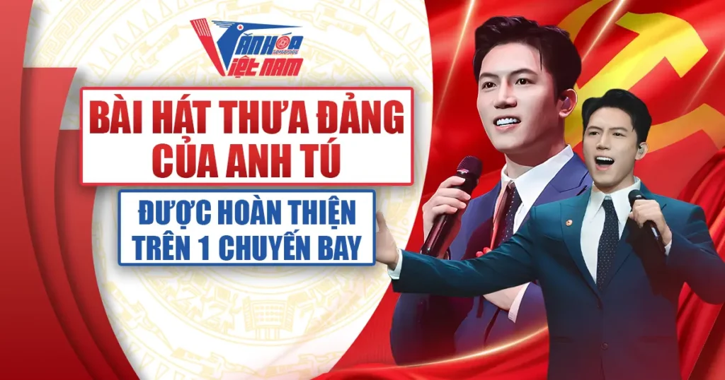 Bài Hát Thưa Đảng Của Anh Tú Được Hoàn Thiện Trên Một Chuyến Bay