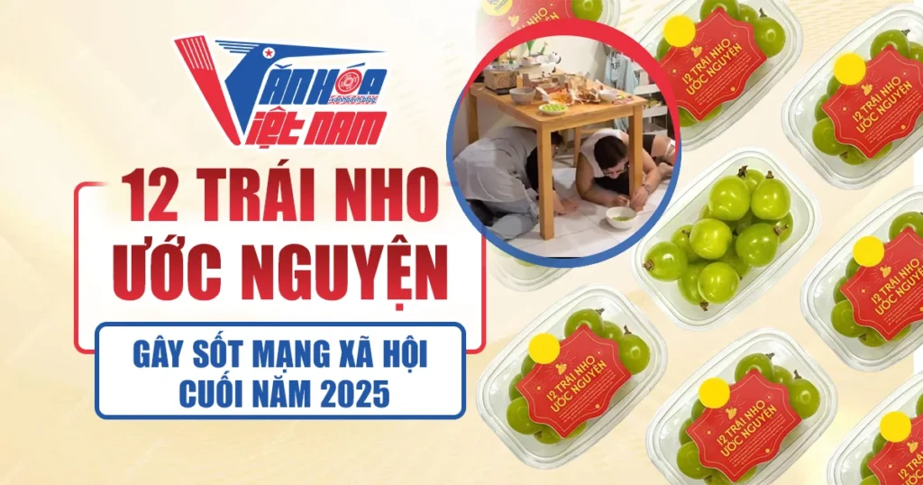 Trào Lưu 12 Trái Nho Ước Nguyện Gây Sốt Mạng Xã Hội Cuối Năm 2025
