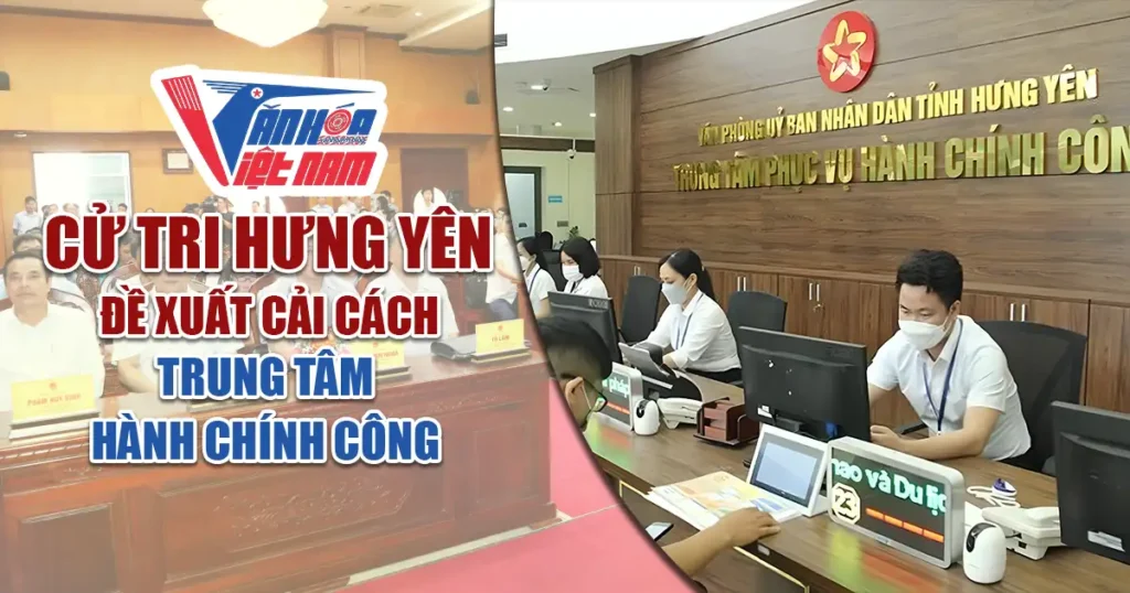 Cử Tri Hưng Yên Đề Xuất Cải Cách Trung Tâm Hành Chính Công