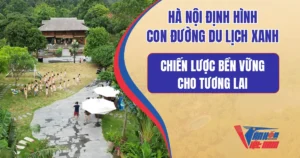 Hà Nội Định Hình Con Đường Du Lịch Xanh Bền Vững