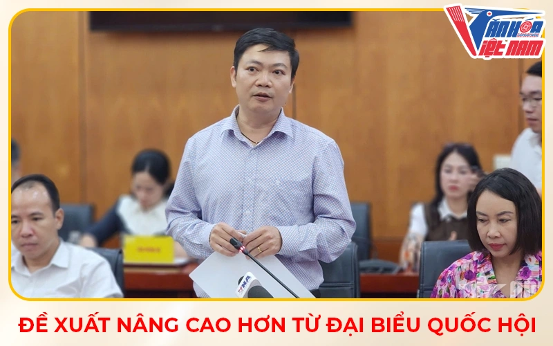 Đề Xuất Nâng Cao Hơn từ Đại Biểu Quốc Hội