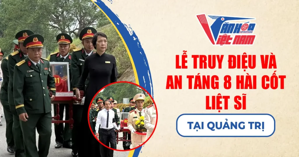Lễ Truy Điệu và An Táng 8 Hài Cốt Liệt Sĩ Tại Quảng Trị