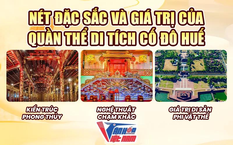 Nét đặc sắc và giá trị của Quần thể Di tích Cố đô Huế