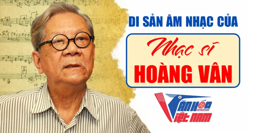 Di sản âm nhạc của nhạc sĩ Hoàng Vân
