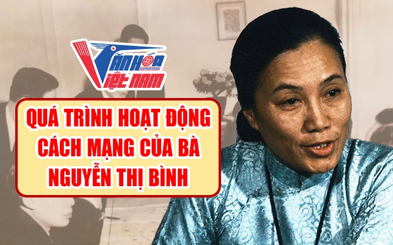 Quá trình hoạt động cách mạng của bà Nguyễn Thị Bình