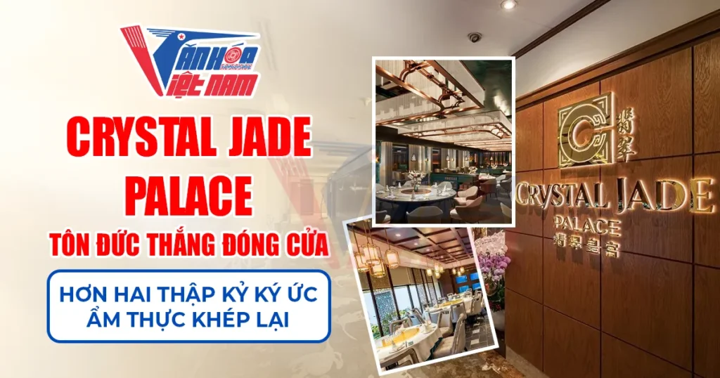 Crystal Jade Palace Tôn Đức Thắng Đóng cửa
