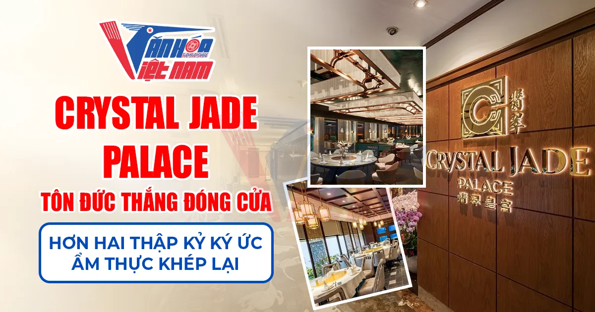 Crystal Jade Palace Tôn Đức Thắng Đóng cửa