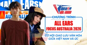 Chương trình "ALL EARS: FOCUS AUSTRALIA 2026"