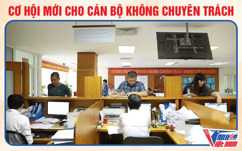 Cơ Hội Mới Cho Cán Bộ Không Chuyên Trách