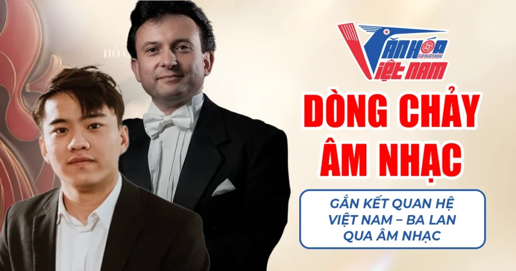 “Dòng chảy âm nhạc” gắn kết quan hệ Việt Nam - Ba Lan qua âm nhạc