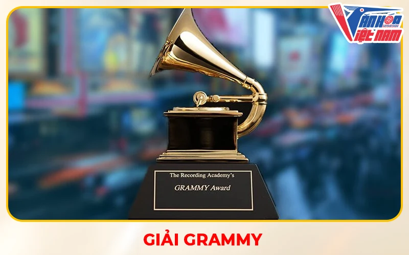 Giải Grammy - Tôn vinh nghệ thuật âm nhạc
