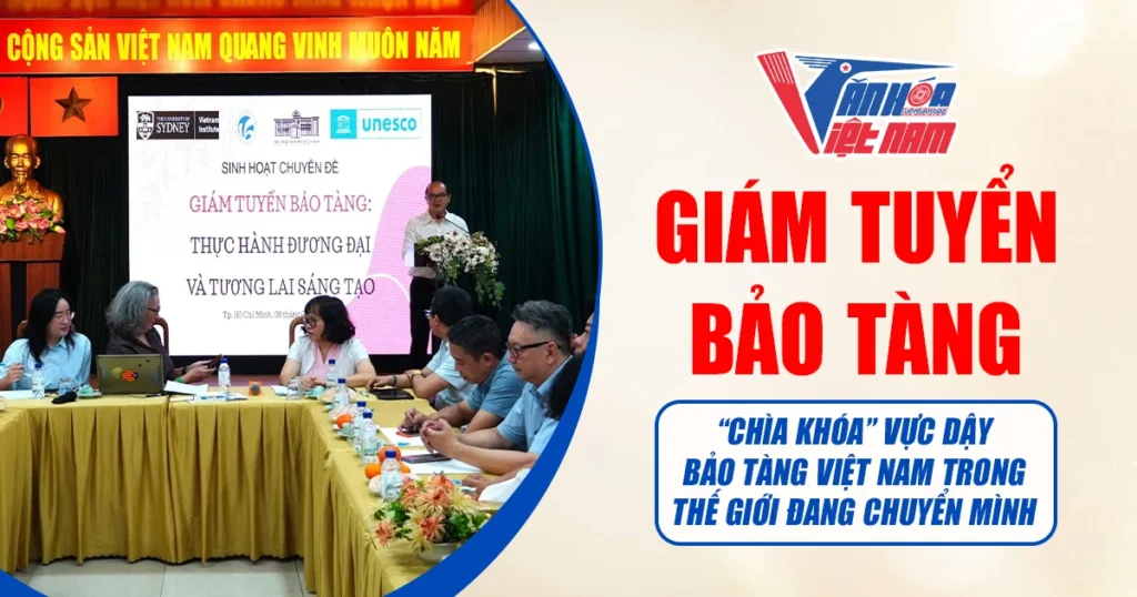 Giám tuyển: "Chìa khóa" vực dậy bảo tàng Việt Nam