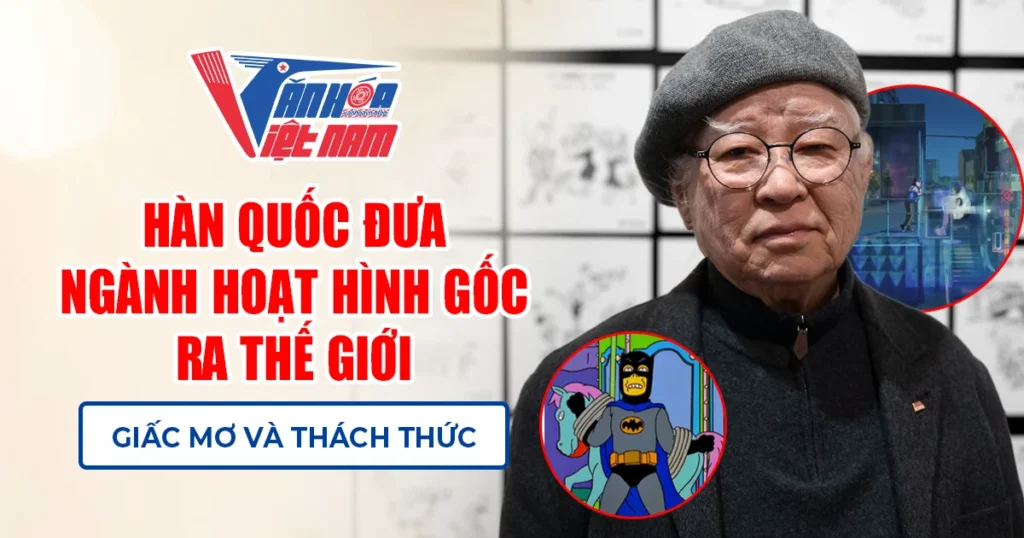 Hàn Quốc Đưa Ngành Hoạt Hình Gốc Ra Thế Giới