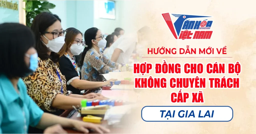 Hướng Dẫn Mới Về Hợp Đồng Cho Cán Bộ Không Chuyên Trách Cấp Xã Tại Gia Lai