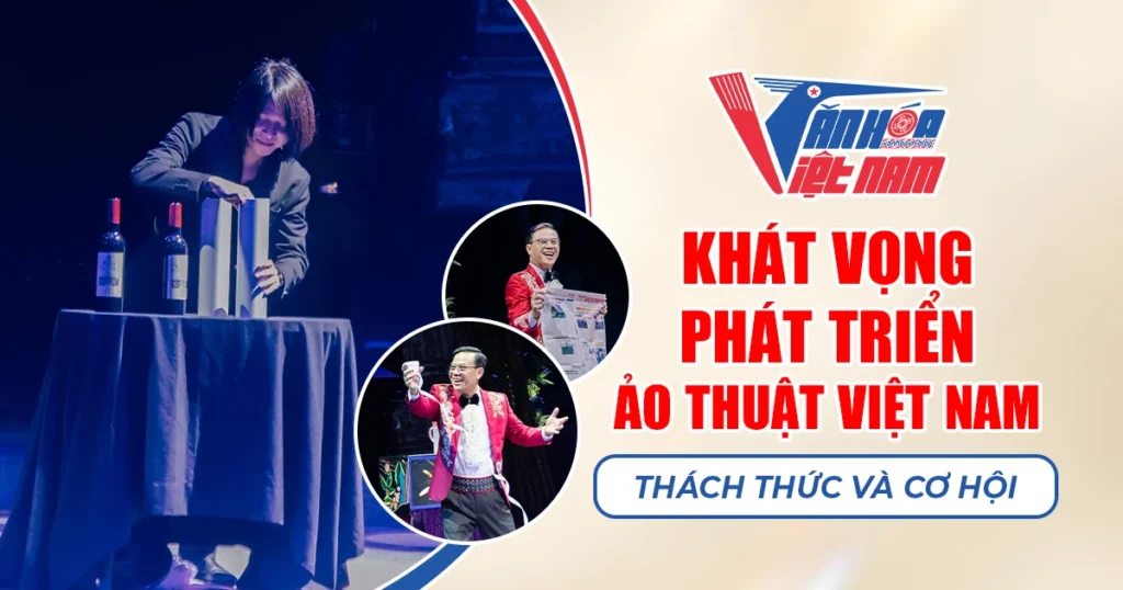 Khát vọng phát triển Ảo thuật Việt Nam