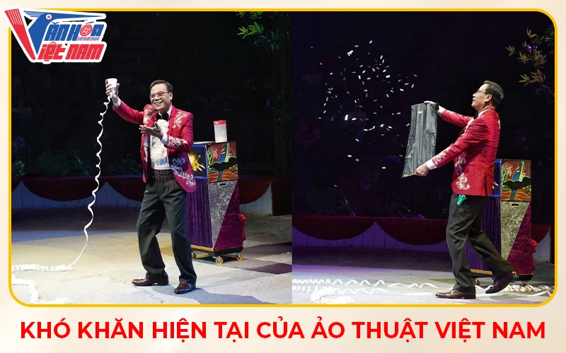 Khó khăn hiện tại của ảo thuật Việt Nam