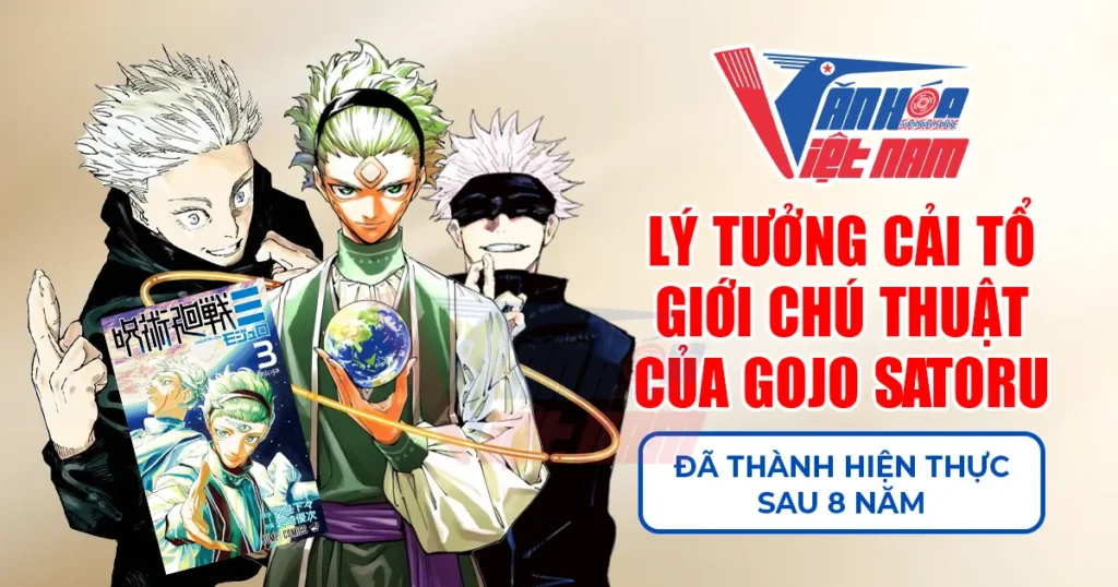 Lý tưởng cải tổ giới chú thuật của Gojo Satoru đã thành hiện thực sau 8 năm