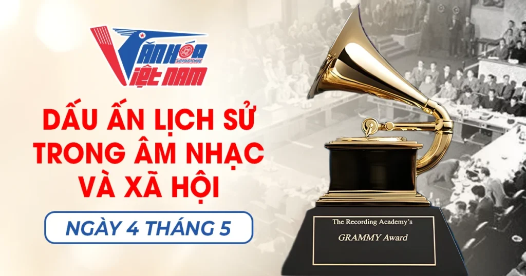 Ngày 4 tháng 5: Dấu ấn lịch sử trong âm nhạc và xã hội