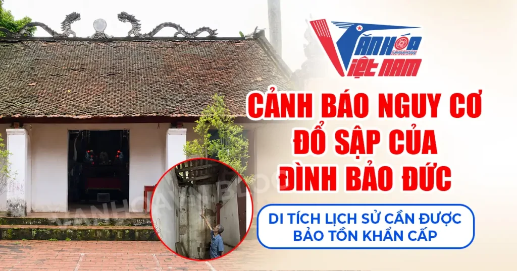Cảnh Báo Nguy Cơ Đổ Sập Của Đình Bảo Đức