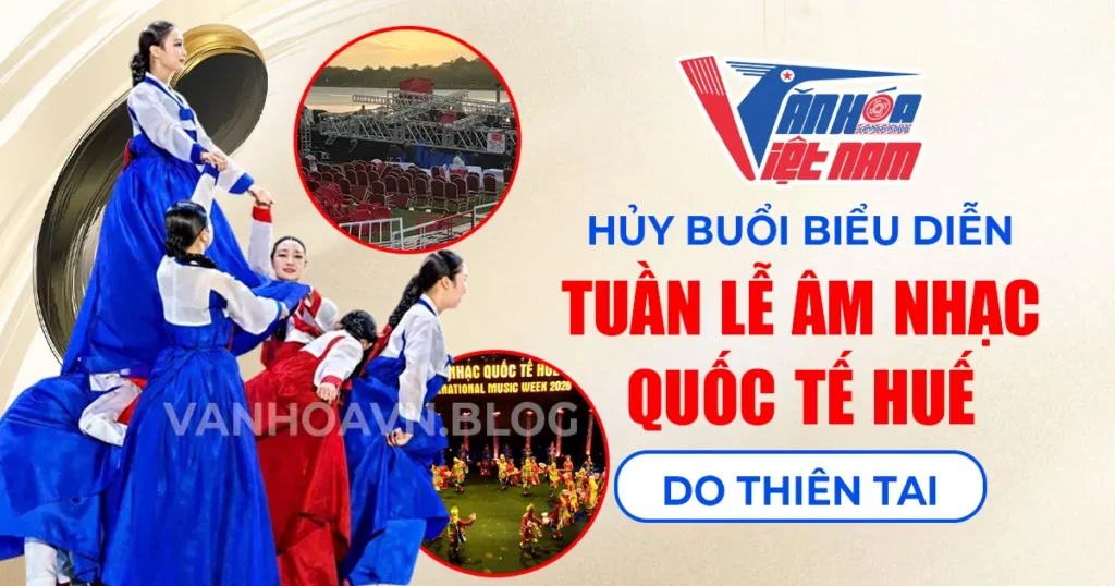 Hủy Buổi Biểu Diễn Trong Tuần Lễ Âm Nhạc Quốc Tế Huế Do Thiên Tai