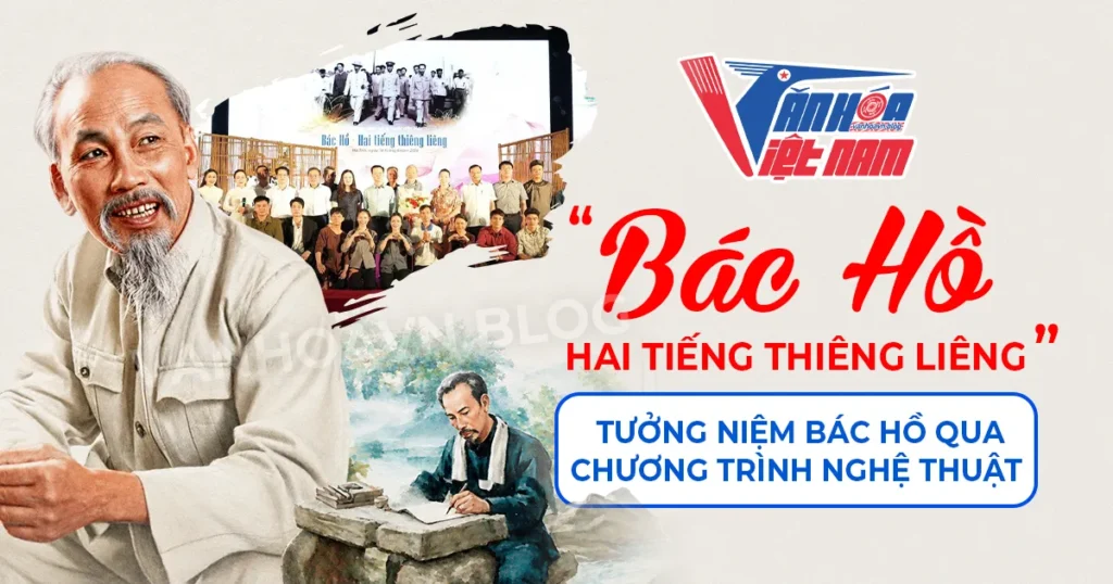 Tưởng Niệm Bác Hồ Qua Chương Trình Nghệ Thuật “Bác Hồ - Hai Tiếng Thiêng Liêng”
