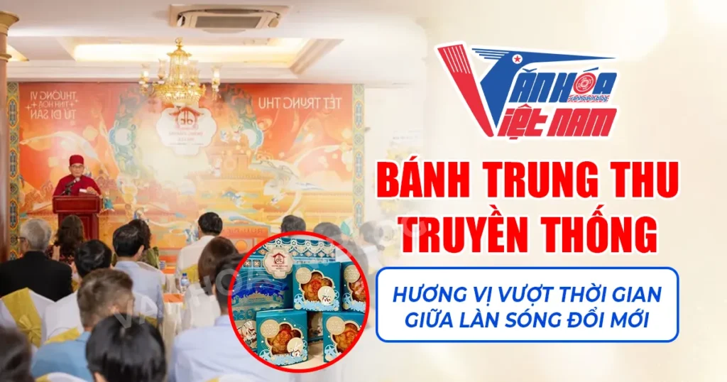 Bánh Trung Thu Truyền Thống: Hương Vị Vượt Thời Gian Giữa Làn Sóng Đổi Mới