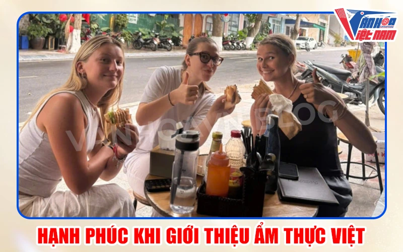 Hạnh phúc khi giới thiệu ẩm thực Việt