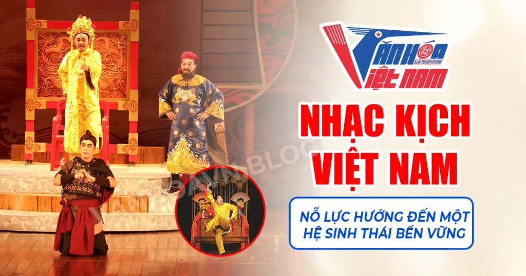 Nhạc Kịch Việt Nam: Nỗ Lực Hướng Đến Một Hệ Sinh Thái Bền Vững