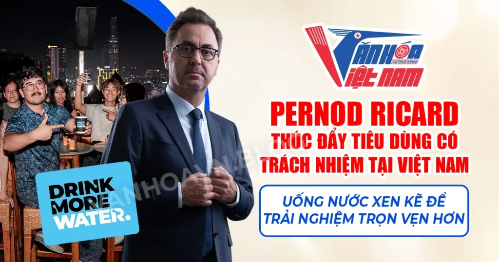 Pernod Ricard Thúc Đẩy Tiêu Dùng Có Trách Nhiệm Tại Việt Nam