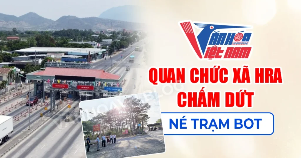 Quan chức xã Hra chấm dứt né trạm BOT
