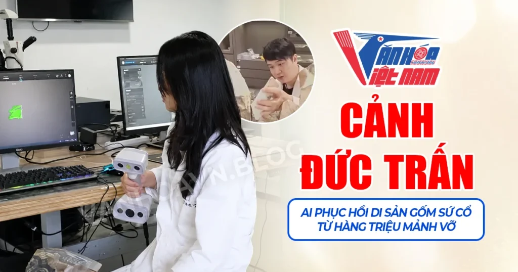 Cảnh Đức Trấn: AI Phục Hồi Di Sản Gốm Sứ Cổ Từ Hàng Triệu Mảnh Vỡ