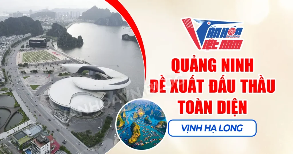 Quảng Ninh Đề Xuất Đấu Thầu Toàn Diện Vịnh Hạ Long