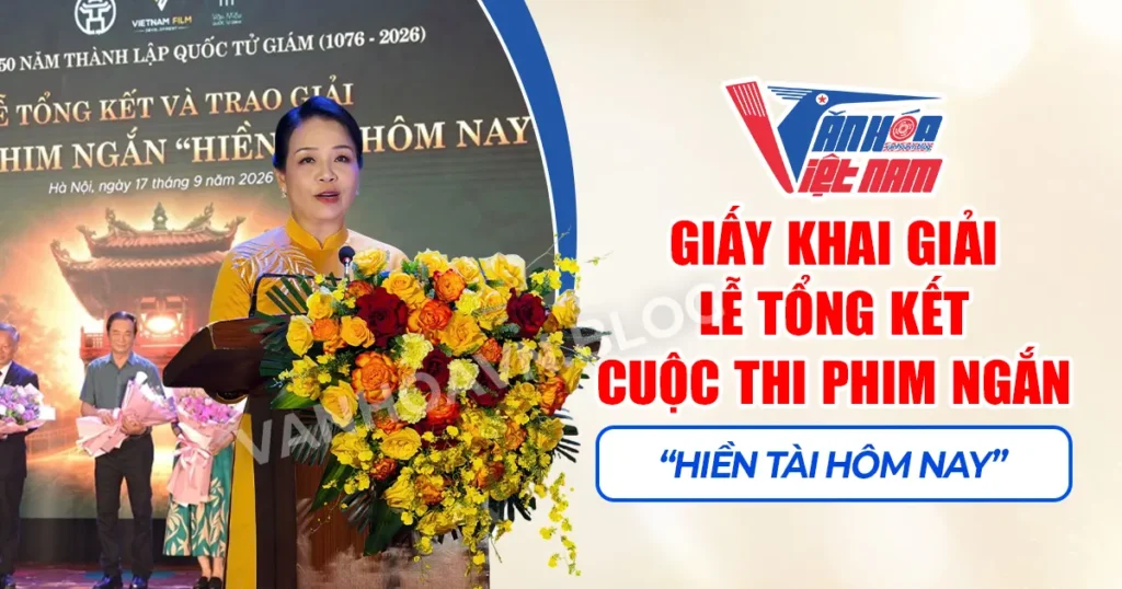 Giấy Khai Giải Lễ Tổng Kết Cuộc Thi Phim Ngắn “Hiền Tài Hôm Nay” Kỷ Niệm 950 Năm Quốc Tử Giám