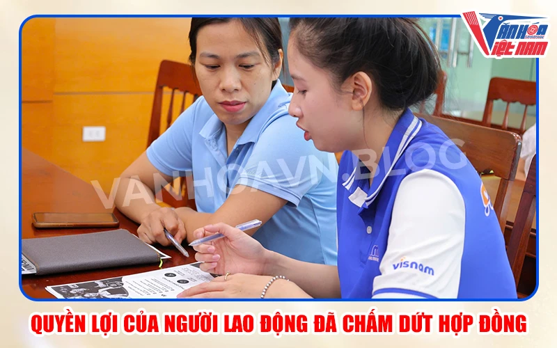 Quyền lợi của người lao động đã chấm dứt hợp đồng